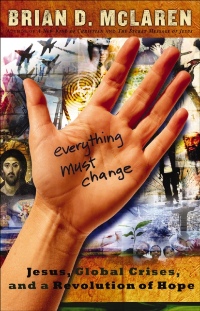 Everything Must Change : Jesus, Global Crises, and a Revolution of Hope, EPUB eBook