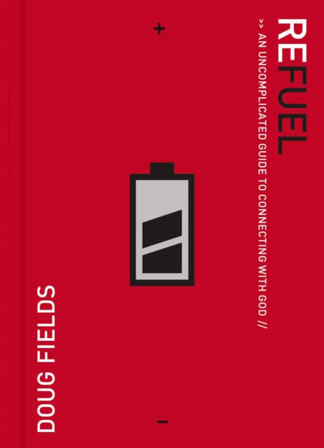 Refuel : An Uncomplicated Guide to Connecting with God, EPUB eBook