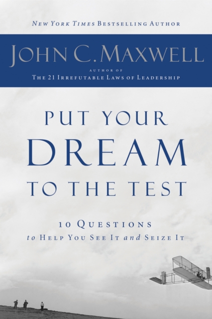 Put Your Dream to the Test : 10 Questions to Help You See It and Seize It, EPUB eBook