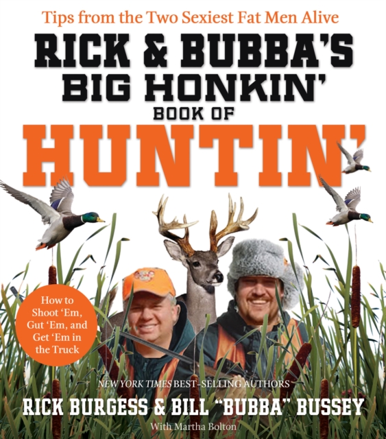 Rick and Bubba's Big Honkin' Book of Huntin' : The Two Sexiest Fat Men Alive Talk Hunting, EPUB eBook