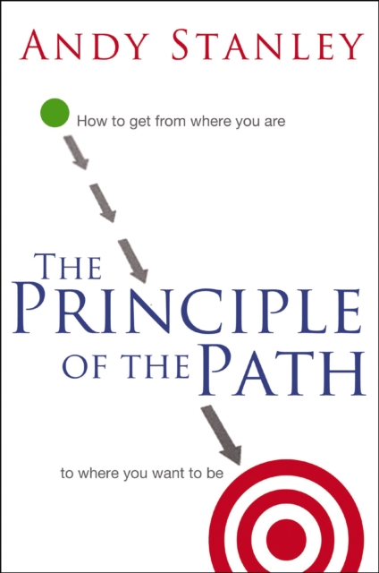 The Principle of the Path : How to Get from Where You Are to Where You Want to Be, EPUB eBook
