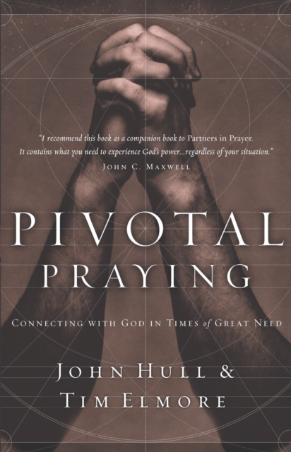 Pivotal Praying : Connecting with God in Times of Great Need, EPUB eBook