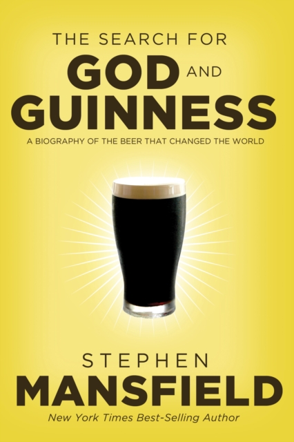 The Search for God and Guinness : A Biography of the Beer that Changed the World, EPUB eBook
