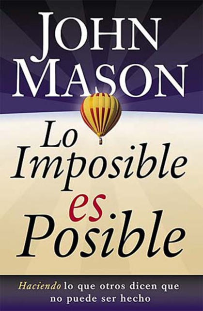 Lo imposible es posible : Haciendo lo que otros dicen que no puede ser hecho, EPUB eBook
