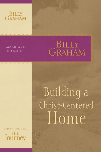 Building a Christ-Centered Home : The Journey Study Series, EPUB eBook