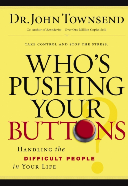 Who's Pushing Your Buttons? : Handling the Difficult People in Your Life, EPUB eBook