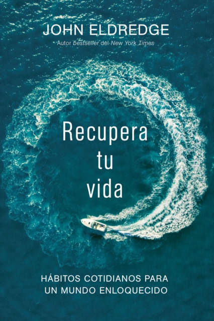 Recupera tu vida : Habitos cotidianos para un mundo enloquecido, EPUB eBook