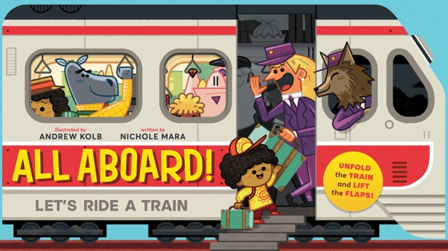All Aboard! (An Abrams Extend-a-book) : Let's Ride A Train, Board book Book