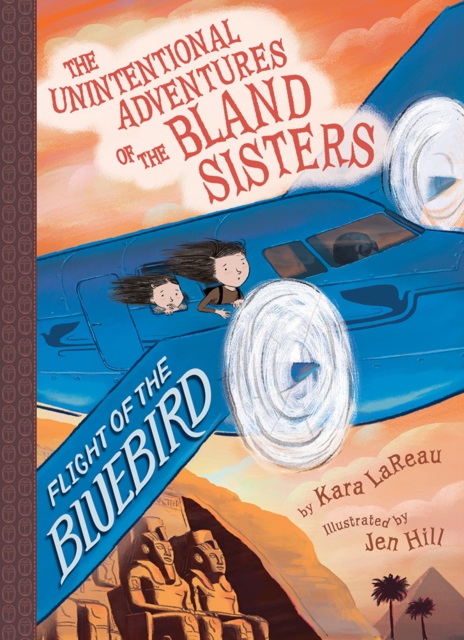 Flight of the Bluebird (The Unintentional Adventures of the Bland Sisters Book 3), Hardback Book