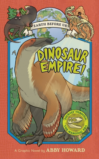 Dinosaur Empire! (Earth Before Us #1): Journey through the Mesozoic Era, Paperback / softback Book