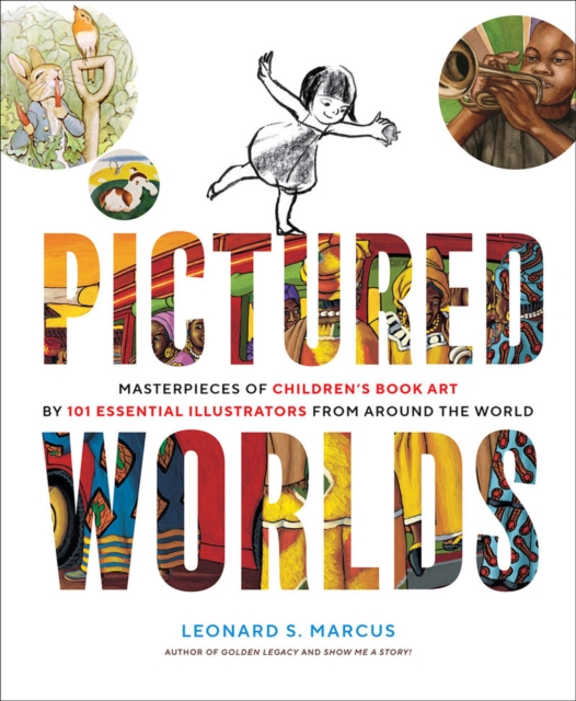 Pictured Worlds : Masterpieces of Children’s Book Art by 101 Essential Illustrators from Around the World, Hardback Book
