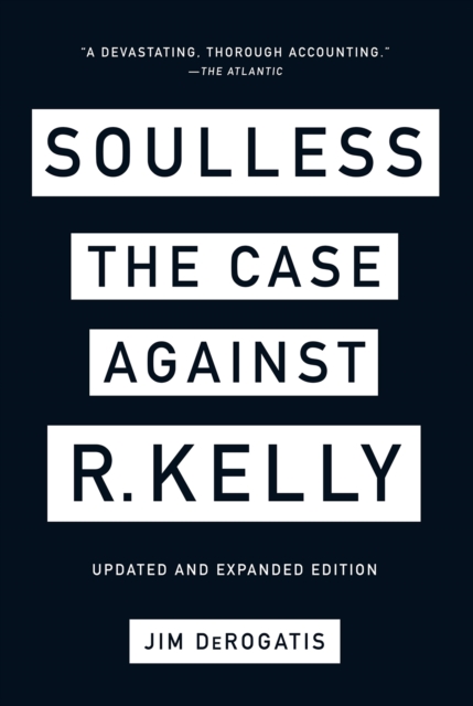 Soulless: The Case Against R. Kelly : The Case Against R. Kelly, Paperback / softback Book