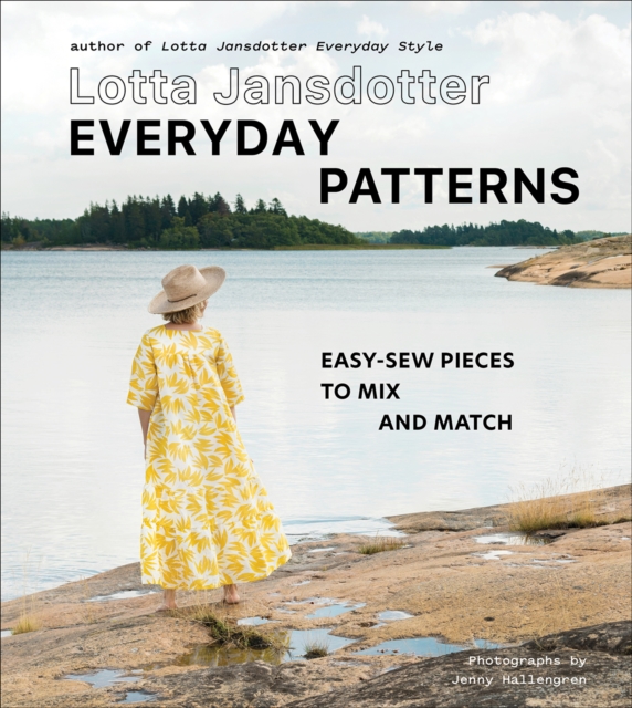 Lotta Jansdotter Everyday Patterns : Easy-Sew Pieces to Mix and Match, Hardback Book
