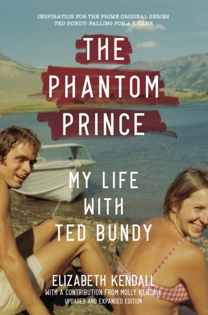 The Phantom Prince: My Life with Ted Bundy, Updated and Expanded Edition, Paperback / softback Book