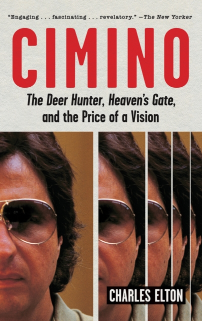 Cimino : The Deer Hunter, Heaven's Gate, and the Price of a Vision, Paperback / softback Book