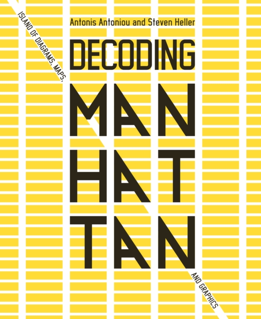Decoding Manhattan : Island of Diagrams, Maps, and Graphics, Hardback Book