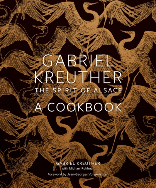 Gabriel Kreuther : The Spirit of Alsace, a Cookbook, Hardback Book