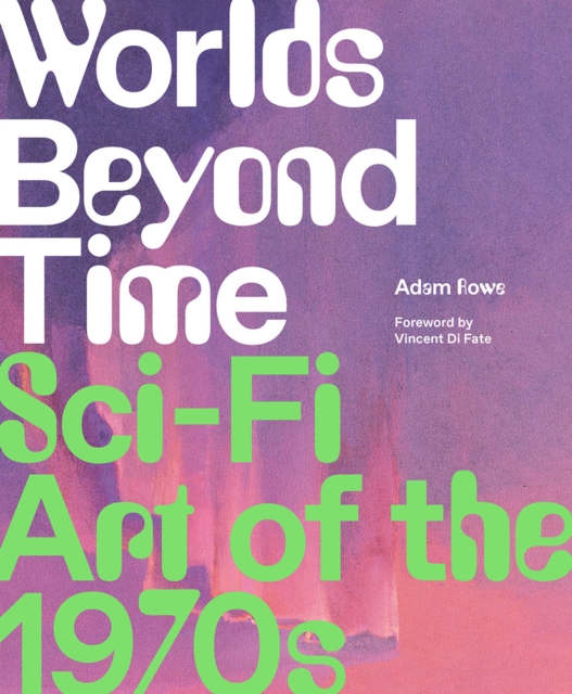 Worlds Beyond Time : Sci-Fi Art of the 1970s, Hardback Book