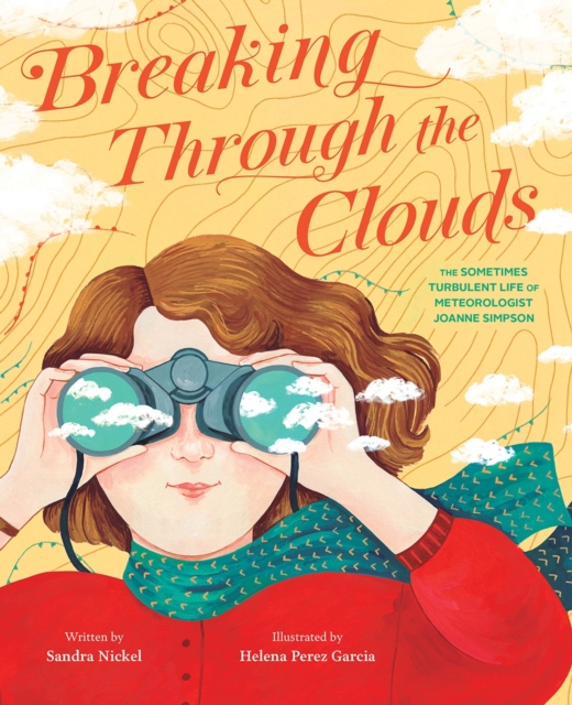 Breaking Through the Clouds: The Sometimes Turbulent Life of Meteorologist Joanne Simpson, Hardback Book