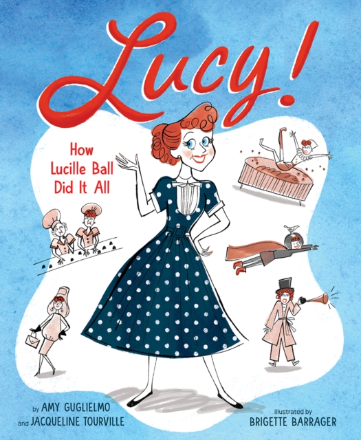 Lucy! : How Lucille Ball Did It All, Hardback Book
