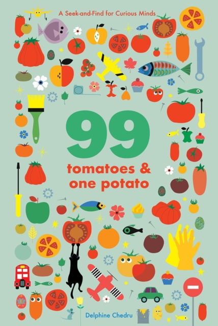 99 Tomatoes and One Potato: A Seek-and-Find for Curious Minds, Board book Book