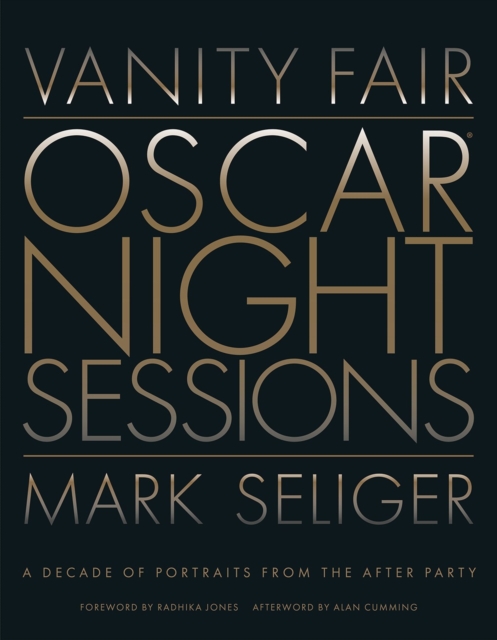 Vanity Fair: Oscar Night Sessions : A Decade of Portraits from the After Party, Hardback Book