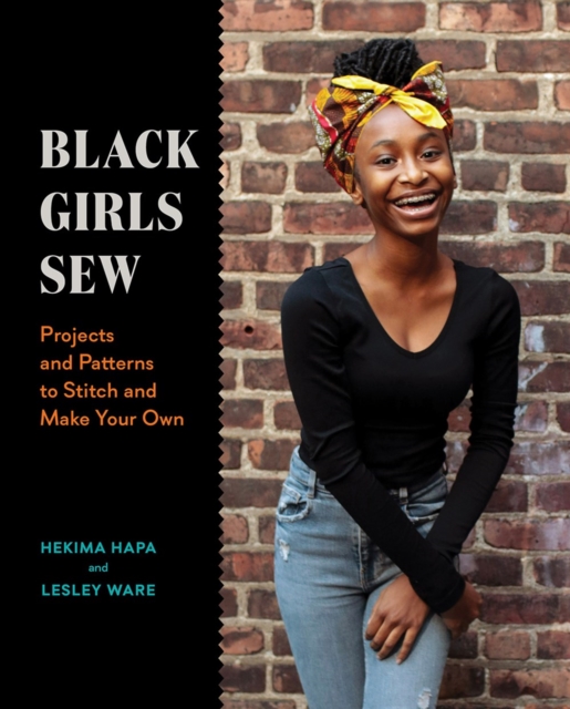 Black Girls Sew: Creative Sewing Projects for a Fashionable Future, Paperback / softback Book