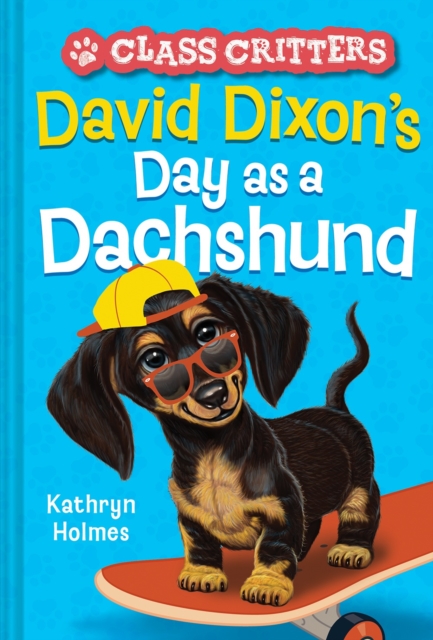 David Dixon’s Day as a Dachshund (Class Critters #2), Hardback Book
