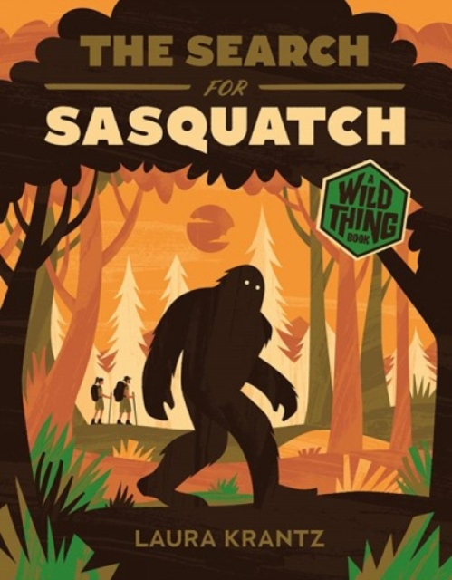 The Search for Sasquatch (A Wild Thing Book), Hardback Book