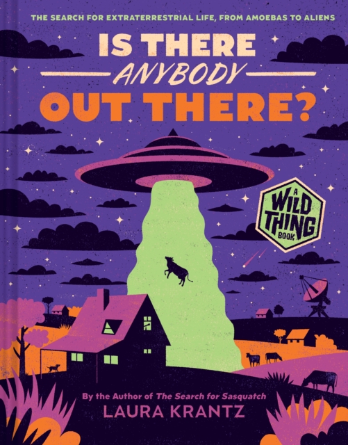 Is There Anybody Out There? (A Wild Thing Book) : The Search for Extraterrestrial Life, from Amoebas to Aliens, Hardback Book