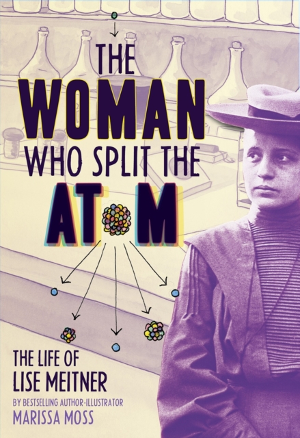 The Woman Who Split the Atom: The Life of Lise Meitner, Hardback Book