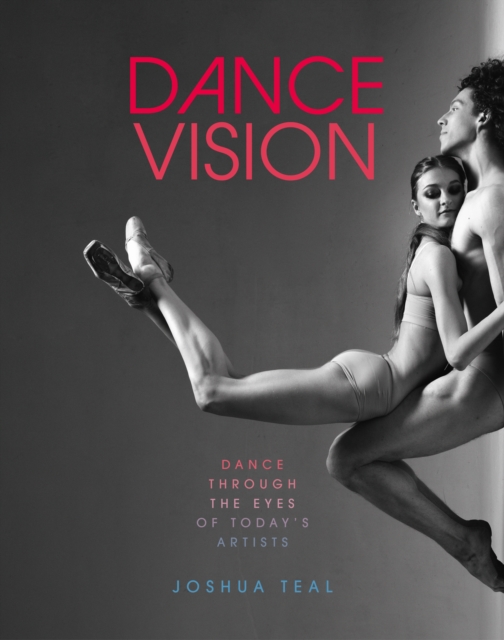 Dance Vision : Dance Through the Eyes of Today’s Artists, Paperback / softback Book