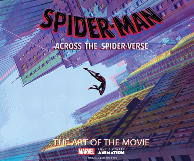 Spider-Man: Across the Spider-Verse: The Art of the Movie, Hardback Book