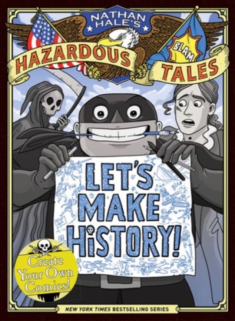 Let's Make History! (Nathan Hale's Hazardous Tales) : Create Your Own Comics, Hardback Book