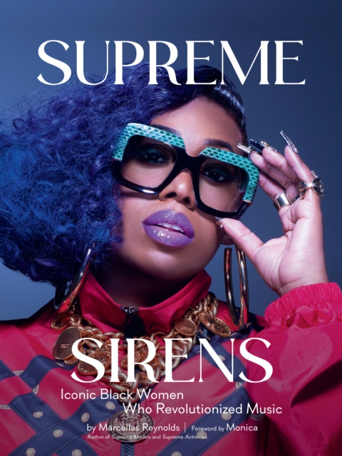 Supreme Sirens : Iconic Black Women Who Revolutionized Music, Hardback Book