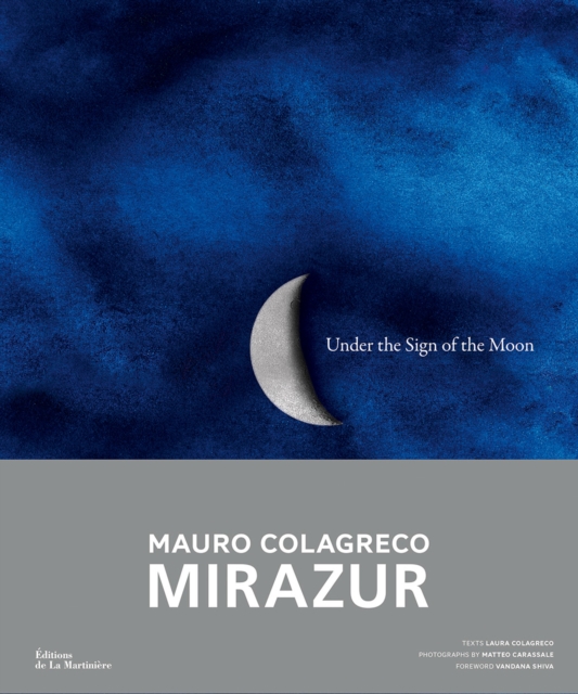 Under the Sign of the Moon : Mirazur, Mauro Colagreco, Hardback Book