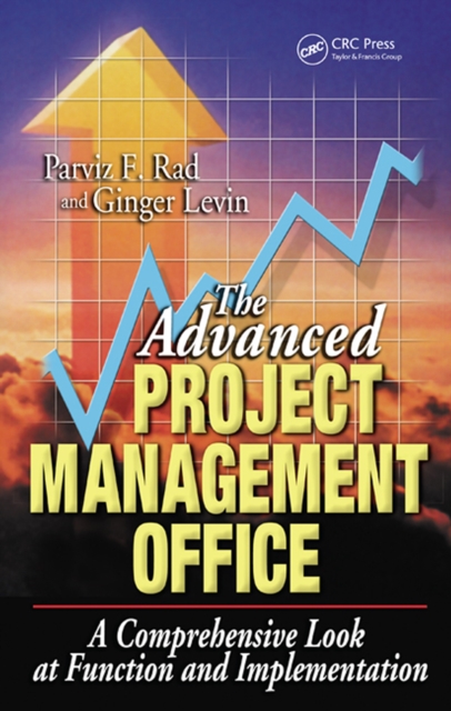 The Advanced Project Management Office : A Comprehensive Look at Function and Implementation, PDF eBook