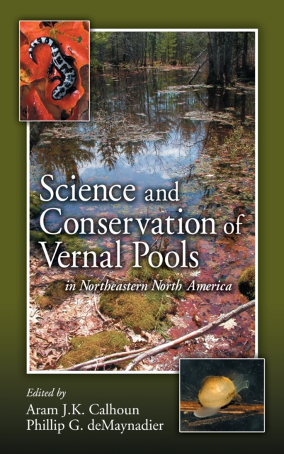 Science and Conservation of Vernal Pools in Northeastern North America : Ecology and Conservation of Seasonal Wetlands in Northeastern North America, PDF eBook