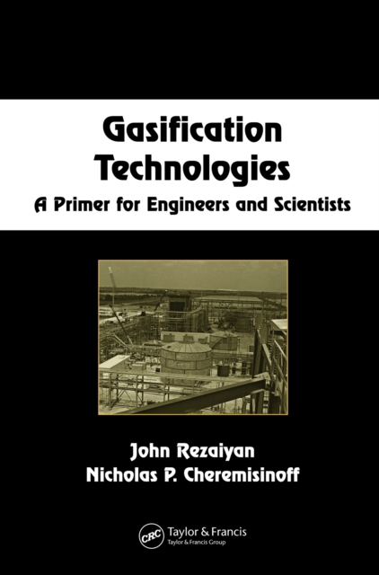 Gasification Technologies : A Primer for Engineers and Scientists, PDF eBook