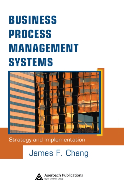 Business Process Management Systems : Strategy and Implementation, PDF eBook