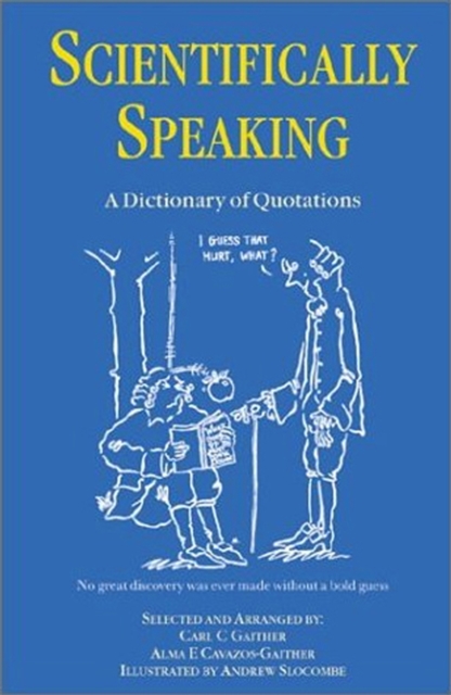 Scientifically Speaking : A Dictionary of Quotations, Second Edition, PDF eBook