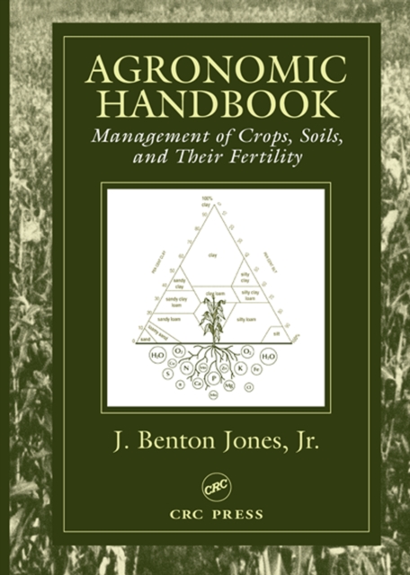 Agronomic Handbook : Management of Crops, Soils and Their Fertility, PDF eBook