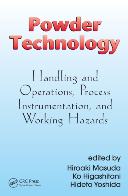 Powder Technology : Handling and Operations, Process Instrumentation, and Working Hazards, PDF eBook