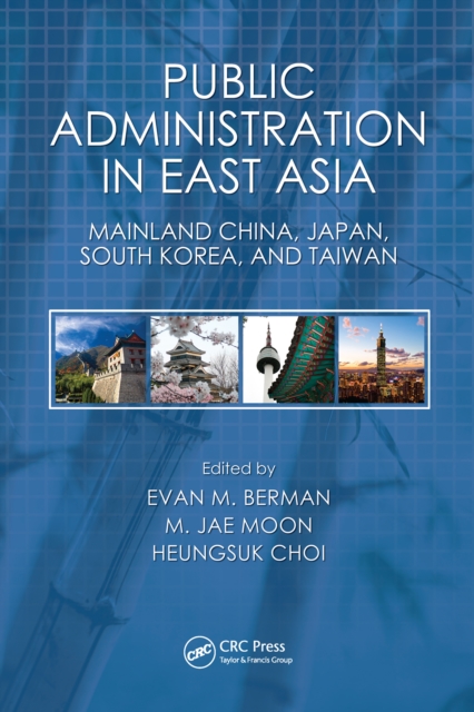 Public Administration in East Asia : Mainland China, Japan, South Korea, Taiwan, PDF eBook