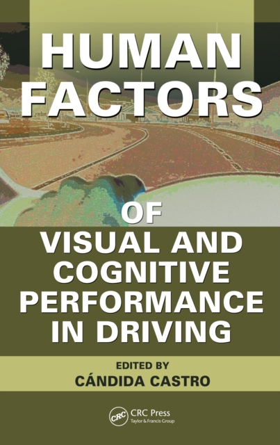 Human Factors of Visual and Cognitive Performance in Driving, PDF eBook