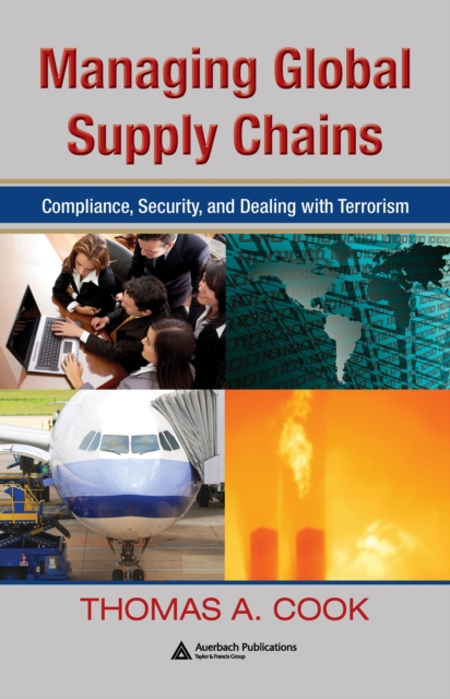 Managing Global Supply Chains : Compliance, Security, and Dealing with Terrorism, PDF eBook