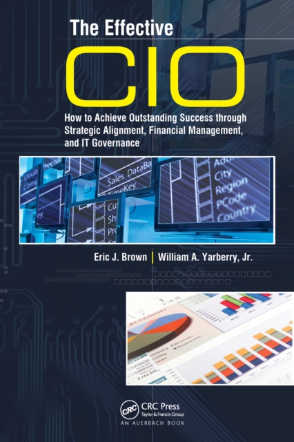 The Effective CIO : How to Achieve Outstanding Success through Strategic Alignment, Financial Management, and IT Governance, PDF eBook