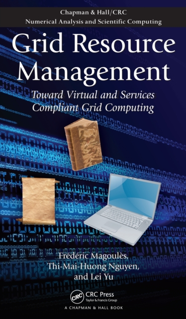 Grid Resource Management : Toward Virtual and Services Compliant Grid Computing, PDF eBook