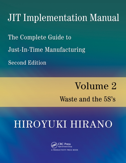 JIT Implementation Manual -- The Complete Guide to Just-In-Time Manufacturing : Volume 2 -- Waste and the 5S's, PDF eBook