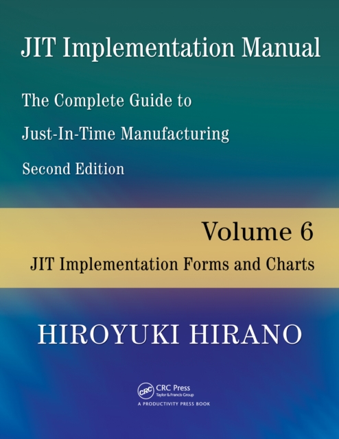 JIT Implementation Manual -- The Complete Guide to Just-In-Time Manufacturing : Volume 6 -- JIT Implementation Forms and Charts, PDF eBook